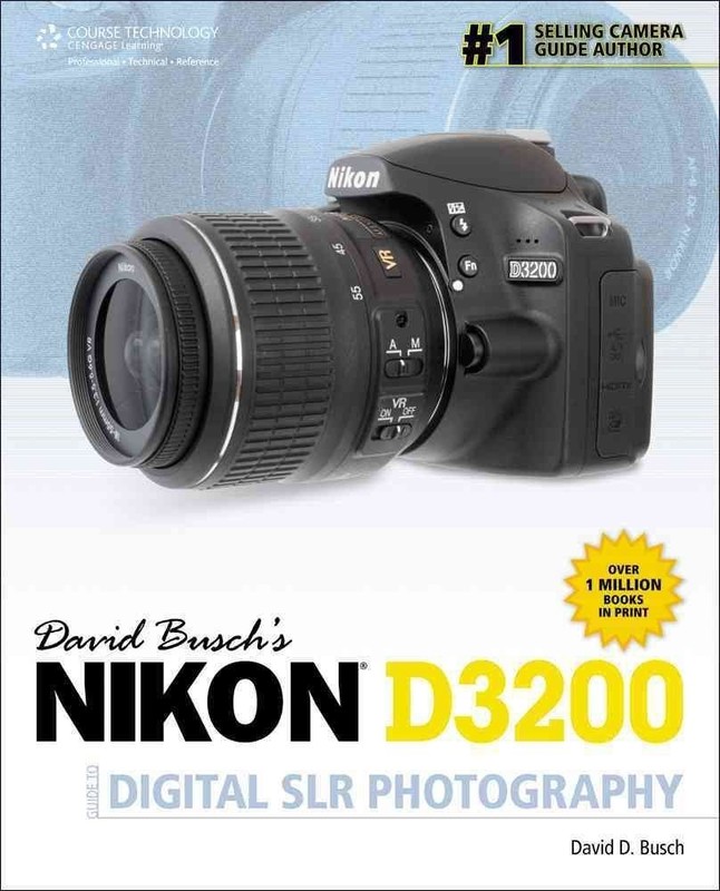 David Busch’s Nikon D3200 Guide to Digital SLR Photography (David Busch’s Di…