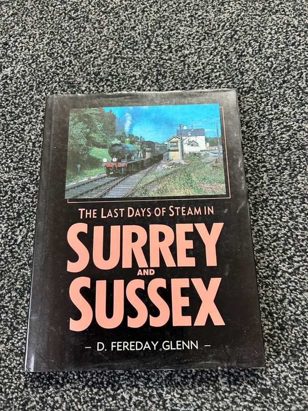 The Last Days of Steam in Surrey & Sussex by Fereday Glenn Railway Book