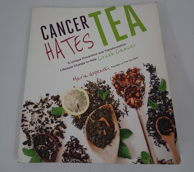 Cancer Hates Tea : A Unique Preventive and Transformative Lifestyle Change to...