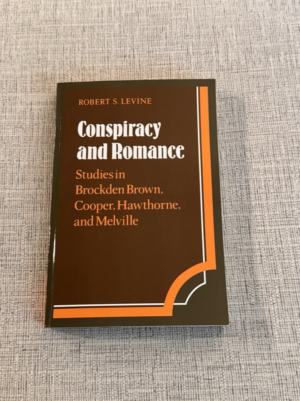Conspiracy and Romance Robert S Levine Cambridge 1989 Hardcover Literary Crit