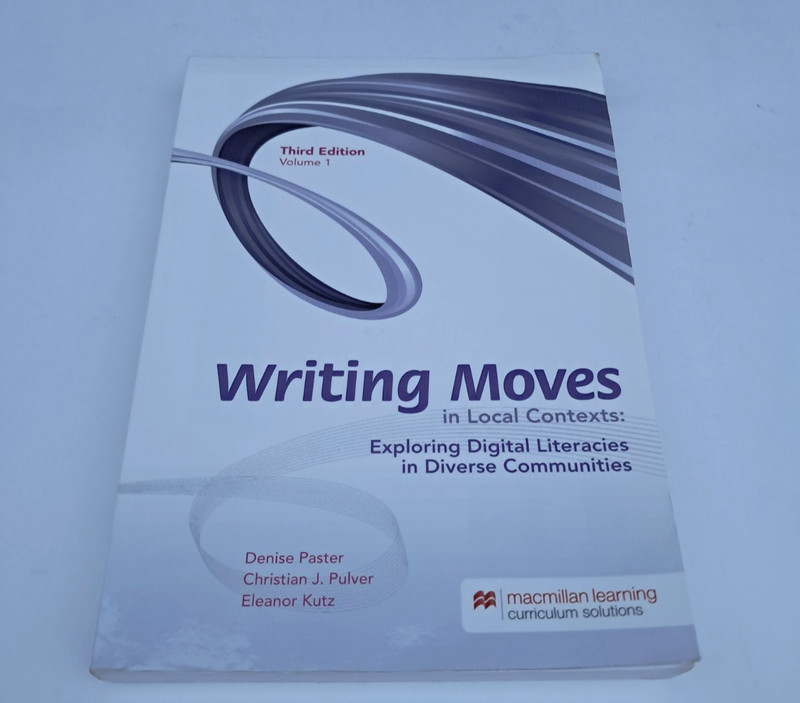 Writing Moves in Local Contexts:Exploring Digital Literacies Volume 1-3rd Ed.