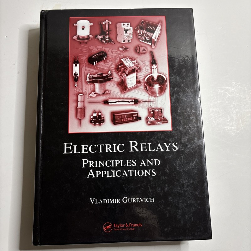 Electric Relays : Principles And Applications, Hardcover by Gurevich, Vladimi...