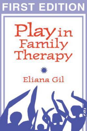 Play in Family Therapy, First Edition by Eliana Gil