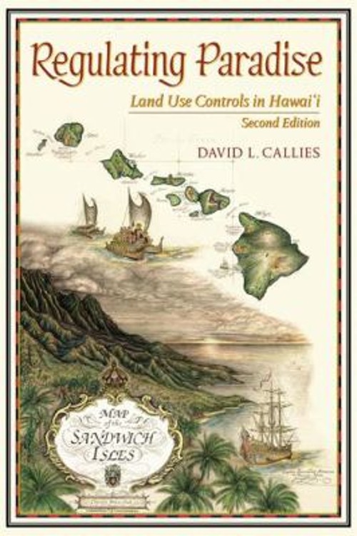 Regulating Paradise : Land Use Controls in Hawai’i, Second Editio