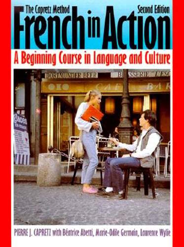 French in Action: A Beginning Course in Language and Culture, Second Edition:
