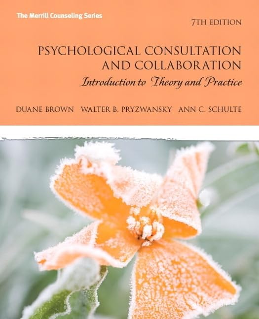 Psychological Consultation and Collaboration: Introduction to Theory and Pra...