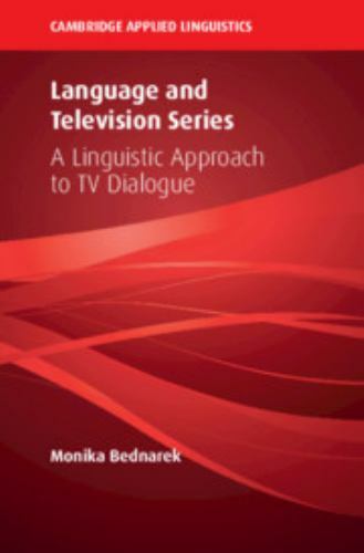 Language and Television Series: A Linguistic Approach to TV Dialogue (Cambridge