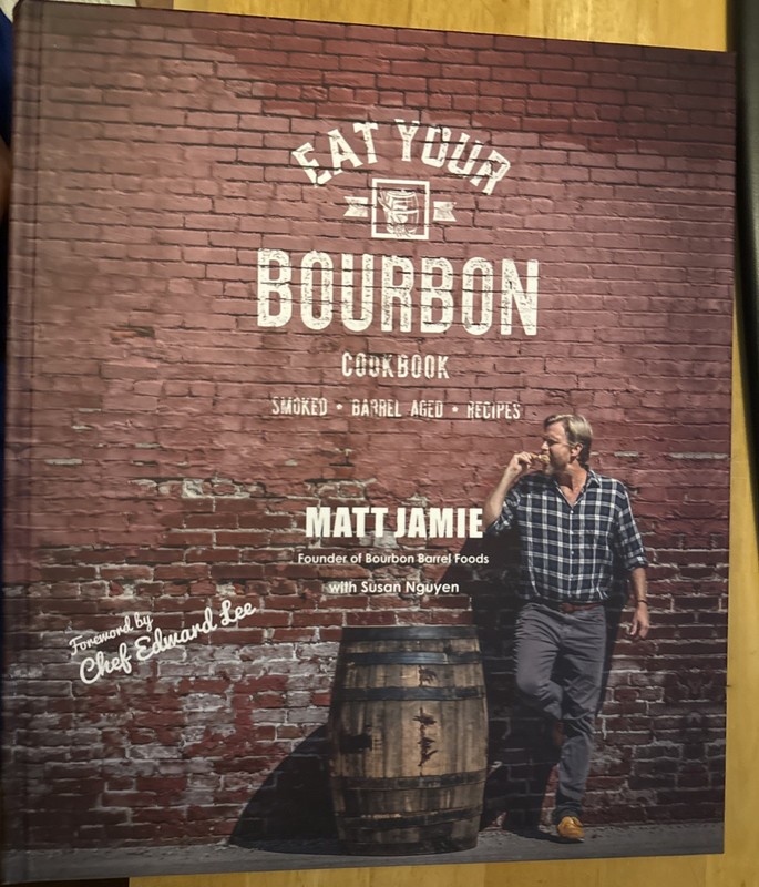 Eat Your Bourbon Cookbook Hardcover Book Matt Jamie Bourbon Barrel Foods