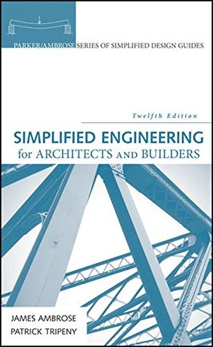 SIMPLIFIED ENGINEERING FOR ARCHITECTS AND BUILDERS By James Ambrose & Patrick