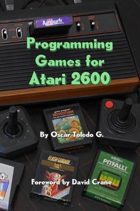 Programming Games for Atari 2600 by Oscar Toledo Gutierrez Paperback Book