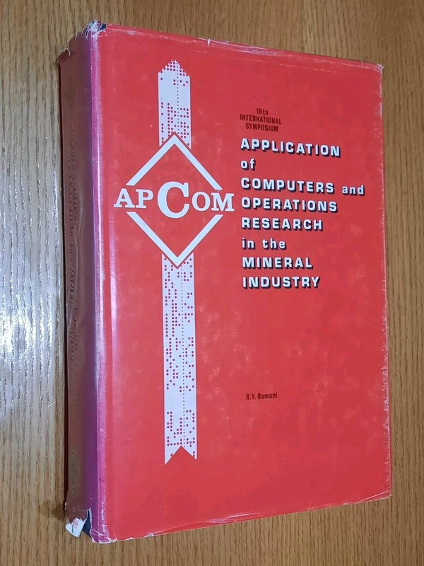 19th Application of Computers Operations Research in the Mineral Industry APCOM
