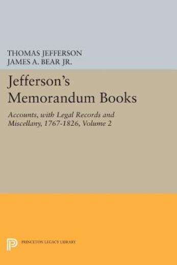 Jefferson’s Memorandum Books, Volume 2: Accounts, With Legal Records And Mi…