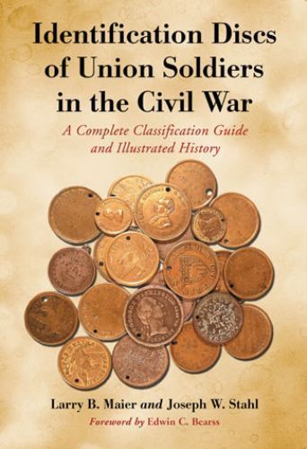 Identification Discs of Union Soldiers in the Civil War: A Complete Classificati