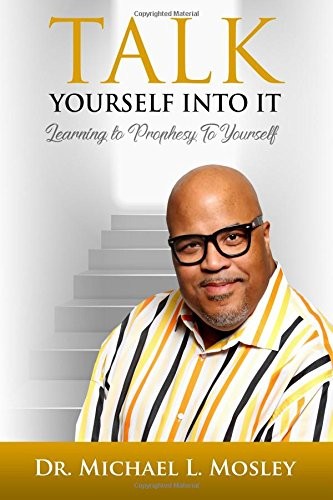 TALK YOURSELF INTO IT By Michael L Mosley **BRAND NEW**