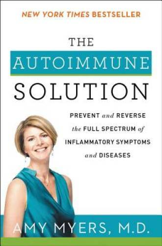 The Autoimmune Solution: Prevent and Reverse the Full Spectrum of Inflamm – GOOD