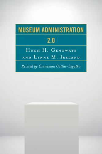 Museum Administration 2.0 (American Association for State and Local History) by