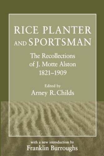 Rice Planter and Sportsman: The Recollections of J. Motte Alston, 18 – VERY GOOD