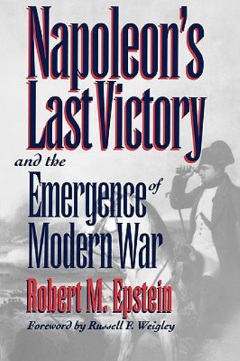 Napoleon’s Last Victory And The Emergence Of Modern War