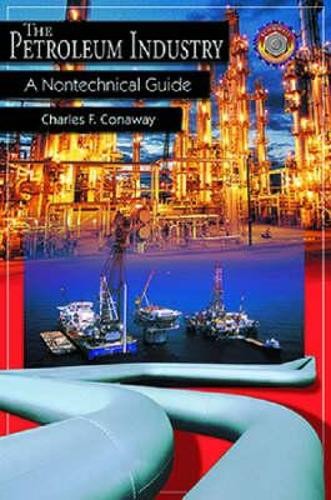 Petroleum Industry: A Nontechnical …, Conaway, Charle