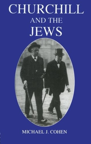 CHURCHILL AND THE JEWS, 1900-1948 By Michael J. Cohen *Excellent Condition*