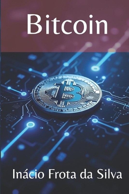 Bitcoin: For self-taught and homeschooling by In?cio Frota Da Silva Paperback Bo
