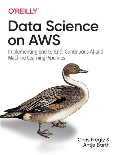 Chris Fregly Antje Barth Data Science on AWS (Paperback)