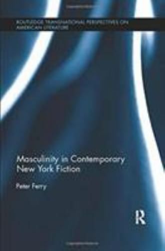 Masculinity in Contemporary New York Fiction, Paperback by Ferry, Peter, Bran…