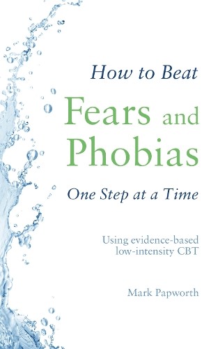 Mark Papworth How to Beat Fears and Phobias (Paperback) How To Beat