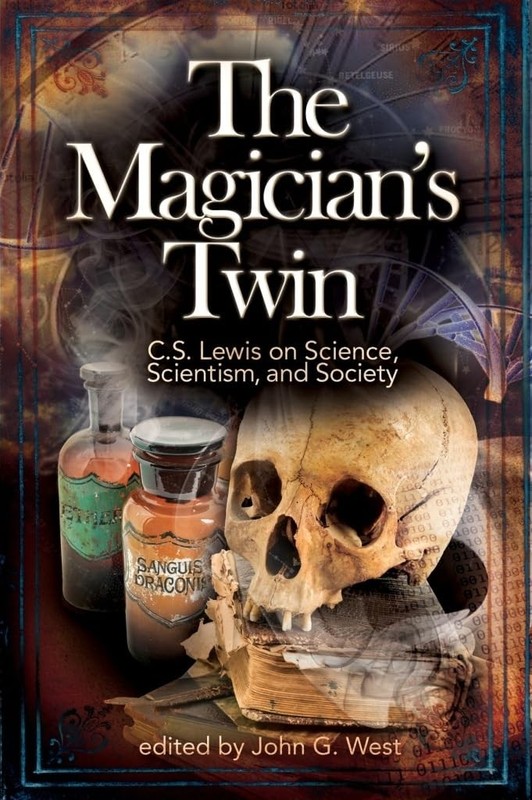 The Magician’s Twin: C.S. Lewis on Science, Scientism, and Society