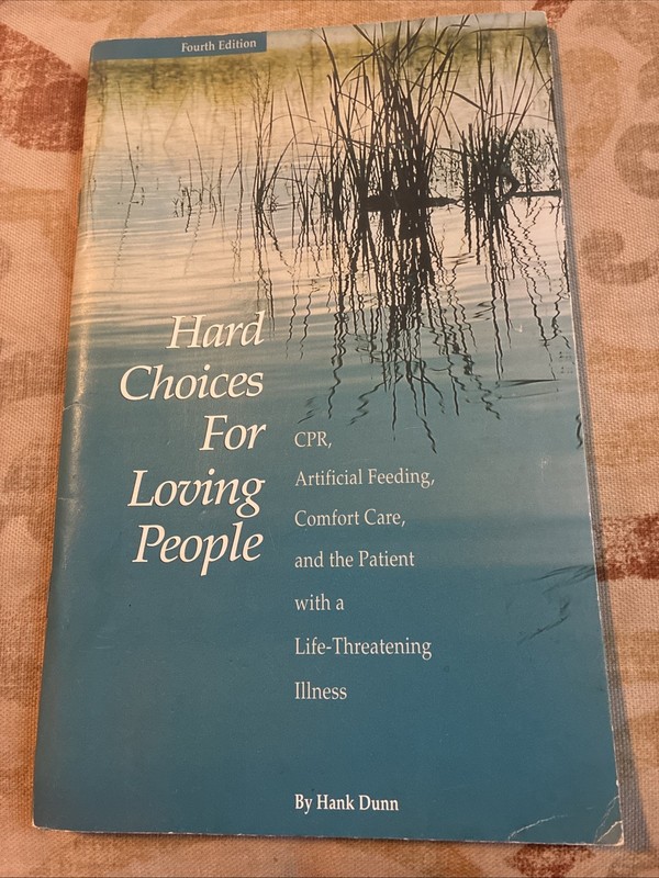Hard Choices for Loving People: CPR, Feeding Tubes, Palliative Care, Comfort Mea