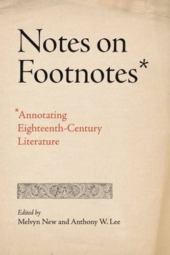 Notes on Footnotes: Annotating Eighteenth-Century Literature by Melvyn New: Used