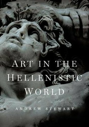 Art in the Hellenistic World: An Introduction by Andrew Stewart: New