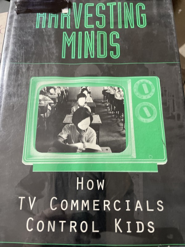Harvesting Minds: How TV Commercials Control Kids by Fox, Roy F.