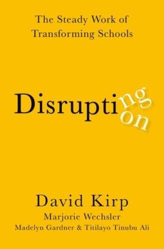 Disrupting Disruption: The Steady Work of Transforming Schools - GOOD