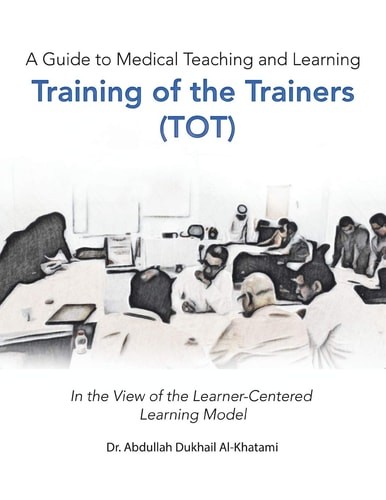 A Guide to Medical Teaching and Learning Training of the Trainers (Tot): In the