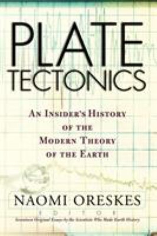 Plate Tectonics : An Insider’s History of the Modern Theory of th