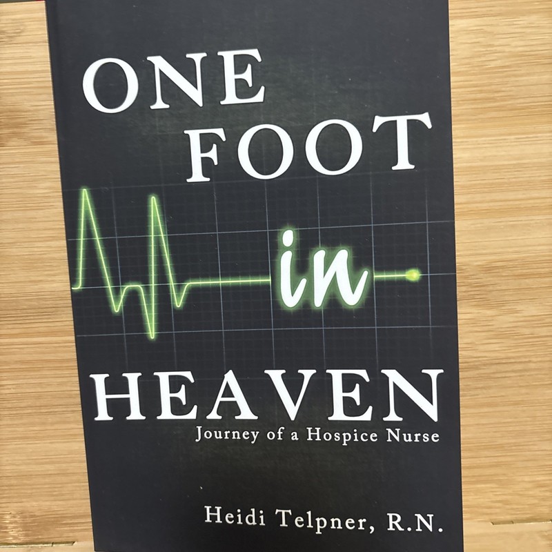 One Foot in Heaven, Journey of a Hospice Nurse by Telpner, Heidi(670)
