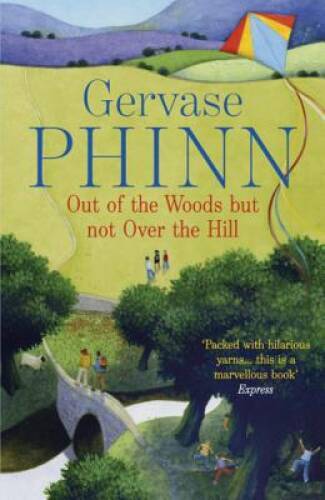Out of the Woods But Not Over the Hill – Paperback By Phinn, Gervase – GOOD
