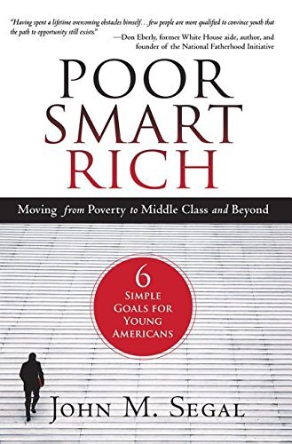Poor Smart Rich: Moving from Poverty …, Segal, John M