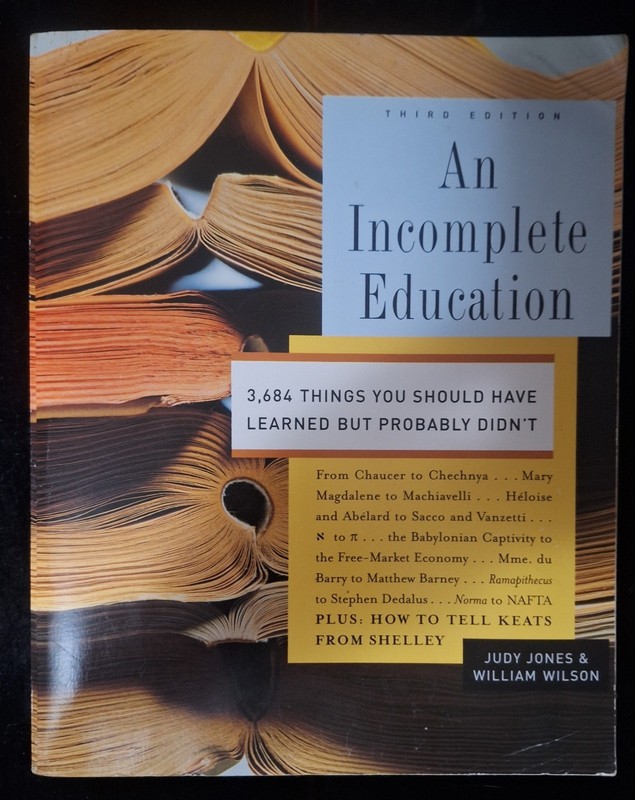 AN INCOMPLETE EDUCATION 3,684 Things You Should Have Learned but Probably Didn’t