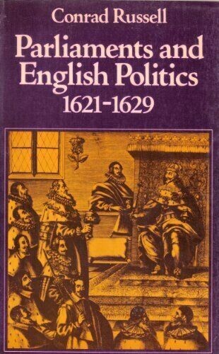 Parliaments and English Politics, 1621-1629 by Russell, Conrad (Paperback)