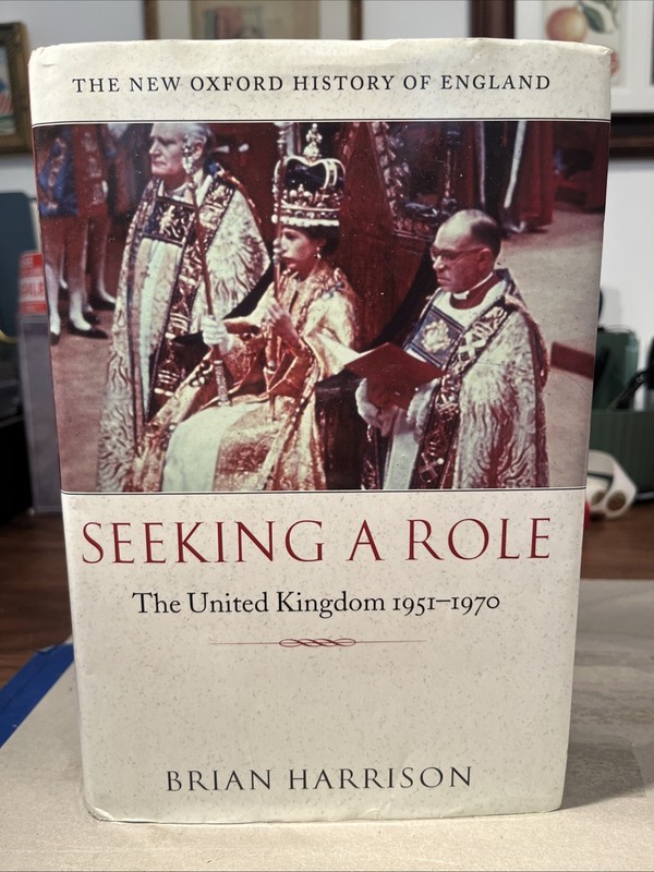 Seeking a Role: The United Kingdom, 1951-1970 The New Oxford History of England