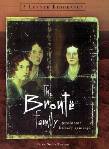 The Bronte Family: Passionate Literary Geniuses (Lerner Biographies) – GOOD