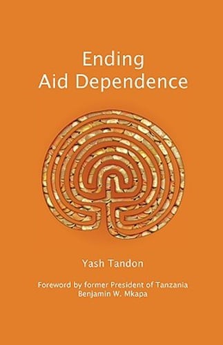 Ending Aid Dependence by Yash Tandon: New