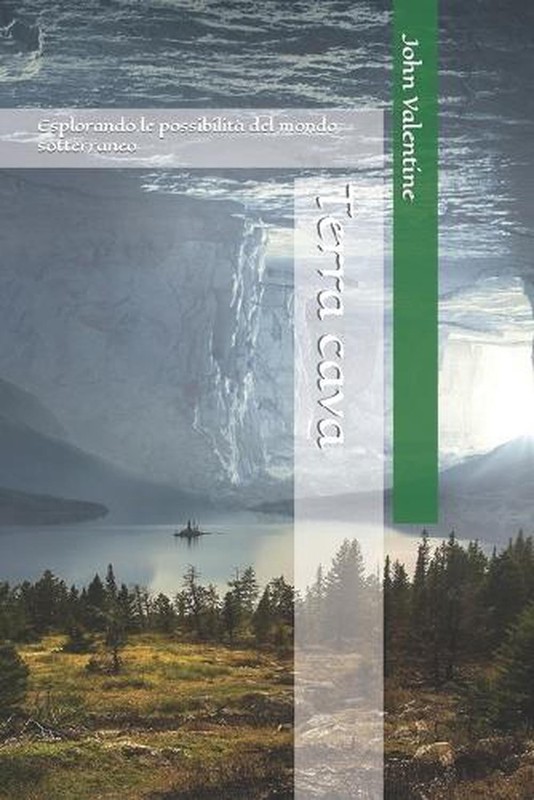 Terra cava: Esplorando le possibilit? del mondo sotterraneo by John Valentine (I