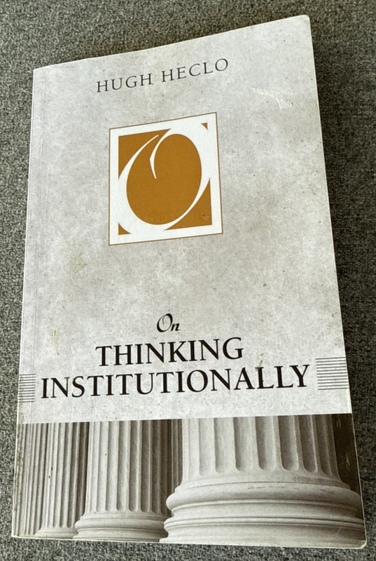 ON THINKING INSTITUTIONALLY Hugh Heclo PB Oxford University Press 2011 Political