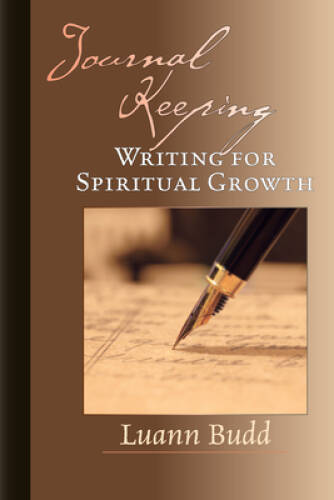 Journal Keeping: Writing for Spiritual Growth – Paperback By Budd, Luann – GOOD