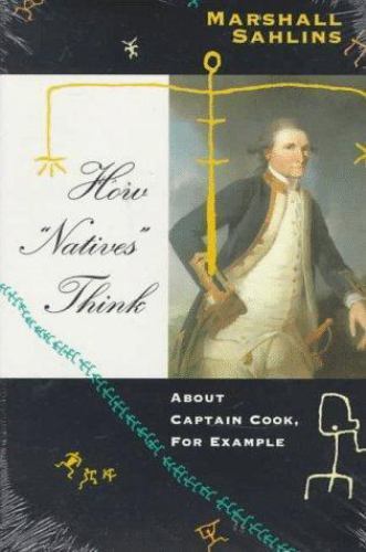 How “Natives” Think: About Captain Cook, For Example Sahlins, Marshall paperbac