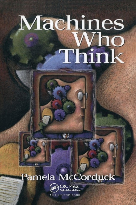 Machines Who Think by Pamela McCorduck