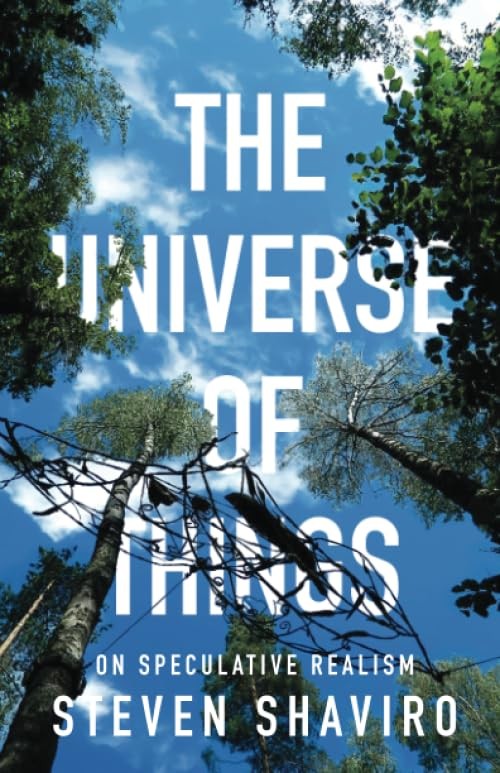 The Universe of Things: On Speculative Realism (Volume 30) (Posthumanities) …